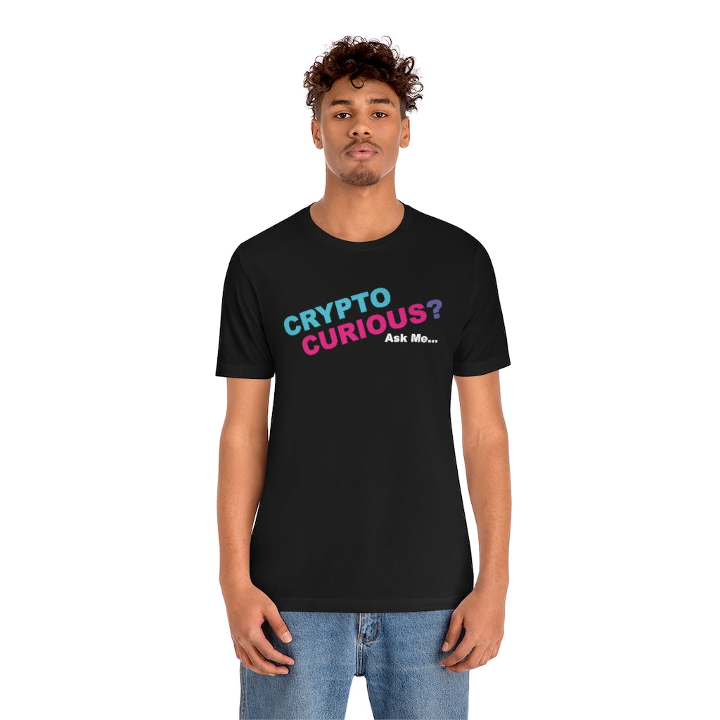 CRYPTO CURIOUS? Ask Me... -  Unisex Jersey Short Sleeve Tee