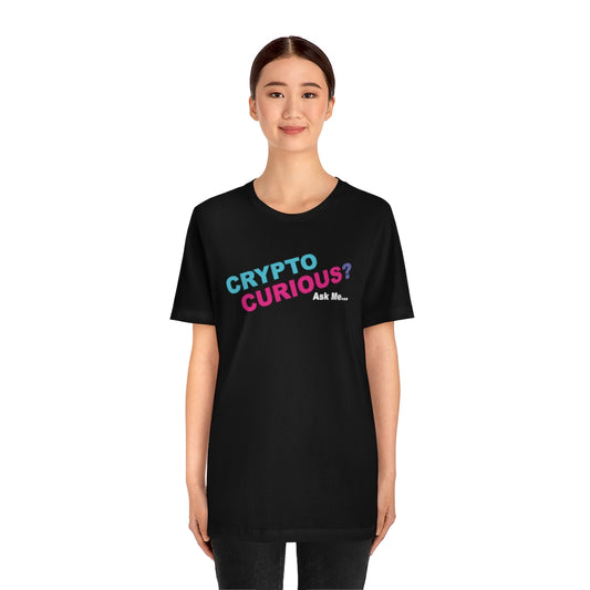 CRYPTO CURIOUS? Ask Me... -  Unisex Jersey Short Sleeve Tee